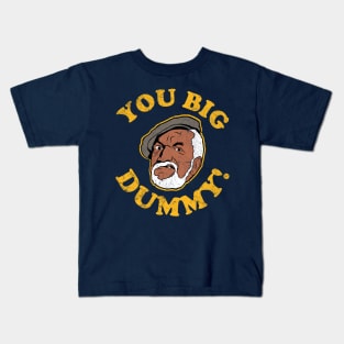 You Big Dummy Kids T-Shirt